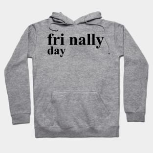 Friday Finally Hoodie